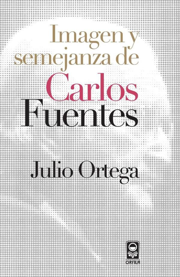 Imagen y semejanza de Carlos Fuentes | Julio Ortega