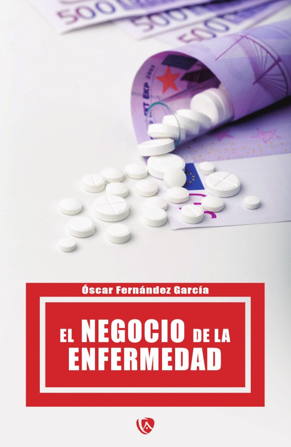 El negocio de la enfermedad | oscar Fernandez Garcia