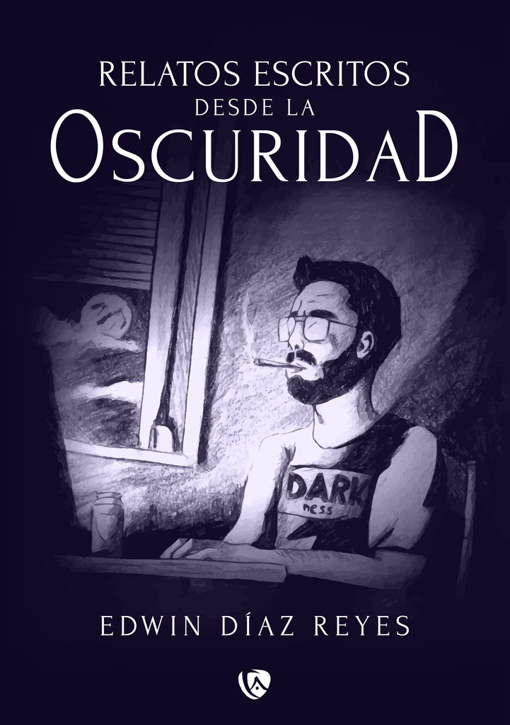 Relatos escritos desde la oscuridad | Edwin Diaz Reyes