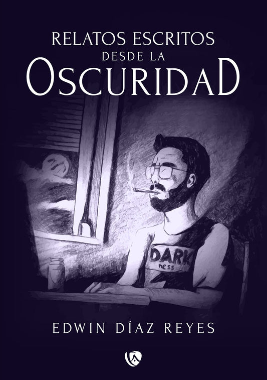 Relatos escritos desde la oscuridad | Edwin Diaz Reyes