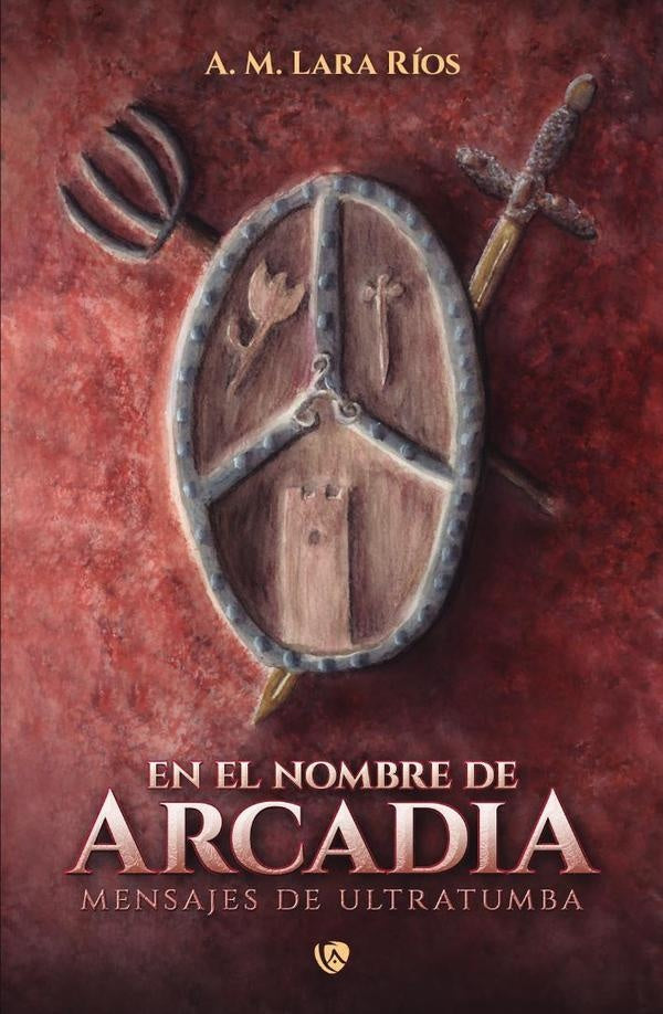 En el nombre de Arcadia | A. M. Lara Rios