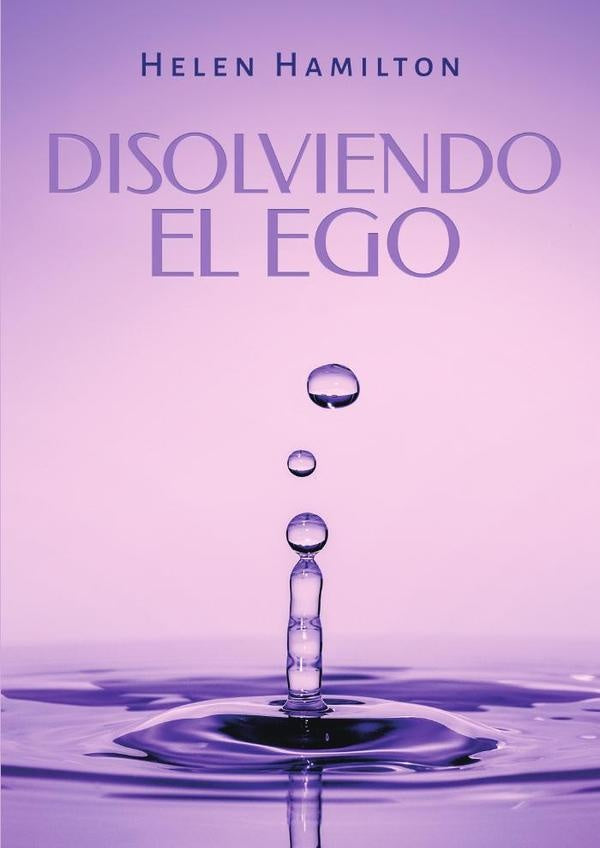 Disolviendo el Ego | Helen Hamilton