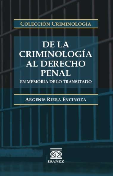 De la criminologia al Derecho penal | Argenis Riera Encinoza