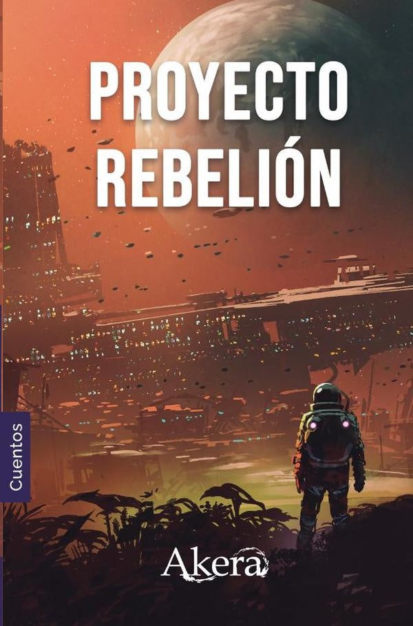 PROYECTO REBELIoN. Coleccion de ciencia ficcion | Sofia Ramos Wong