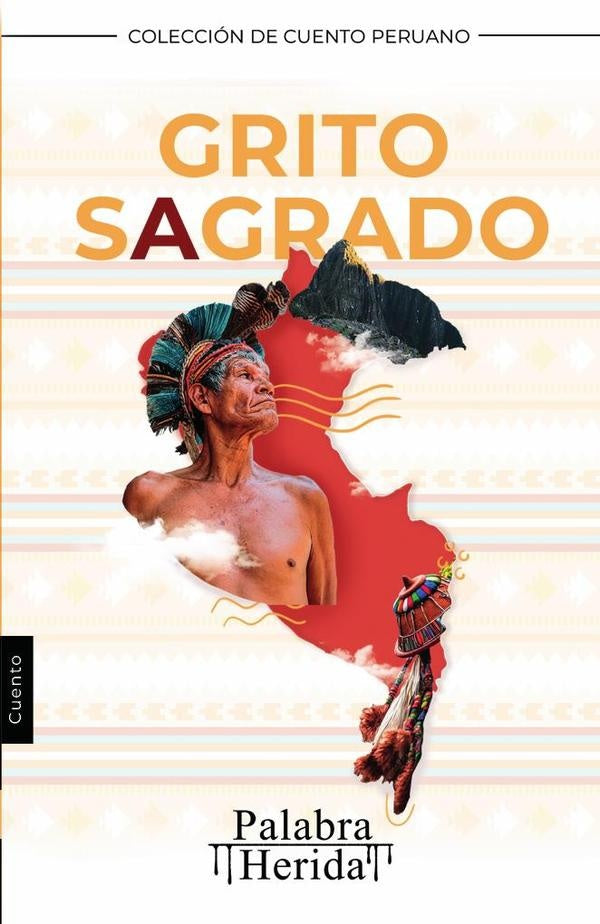 COLECCIoN DE CUENTO PERUANO. Grito sagrado | Adriana Maribel Moreno Rios