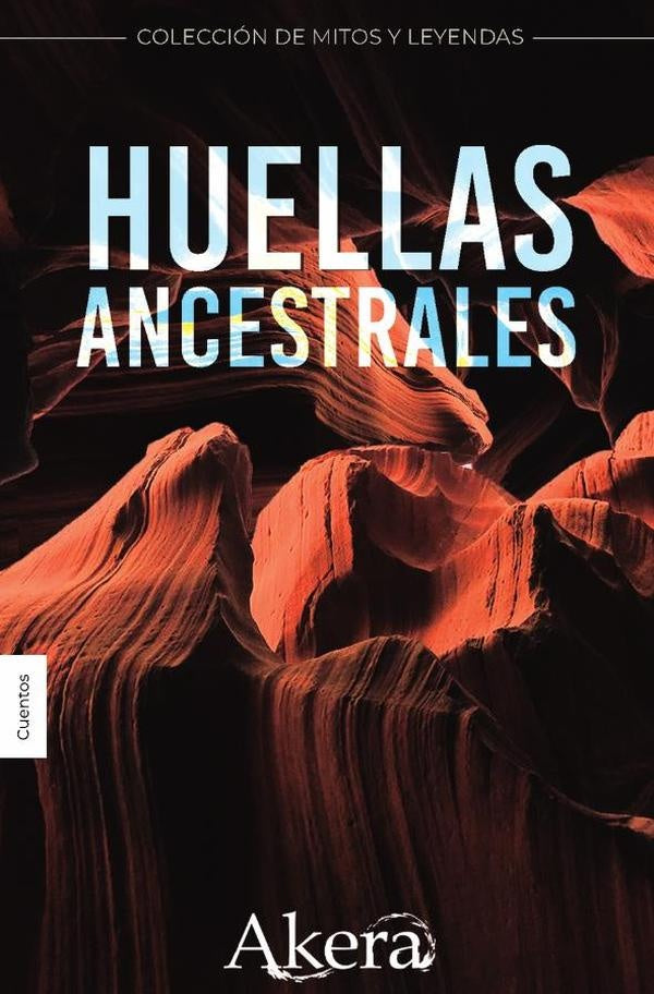 COLECCIoN DE MITOS Y LEYENDAS. Huellas ancestrales | Jhoselyn Cristina Teran Valencia