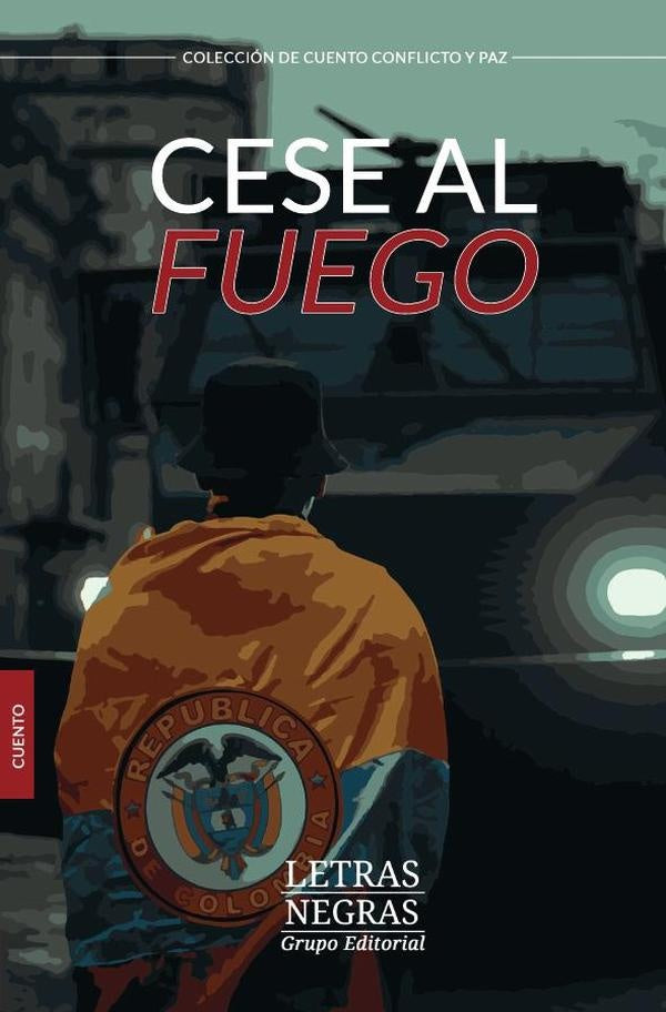 Cese al fuego | Grupo Editorial Letras Negras S.A.S.