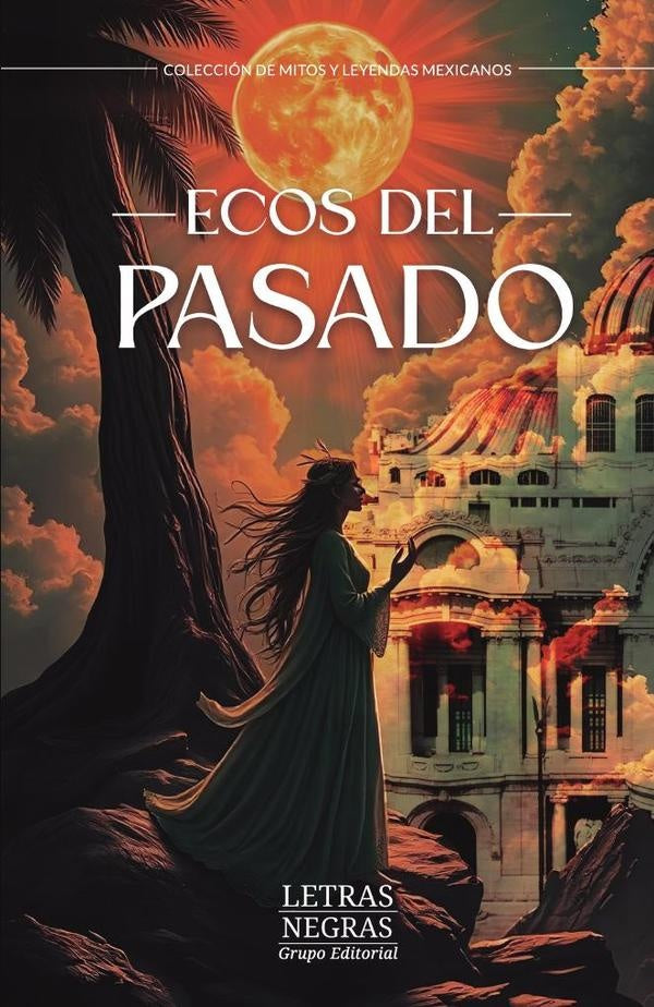 Ecos del pasado | GRUPO EDITORIAL LETRAS NEGRAS S.A.S