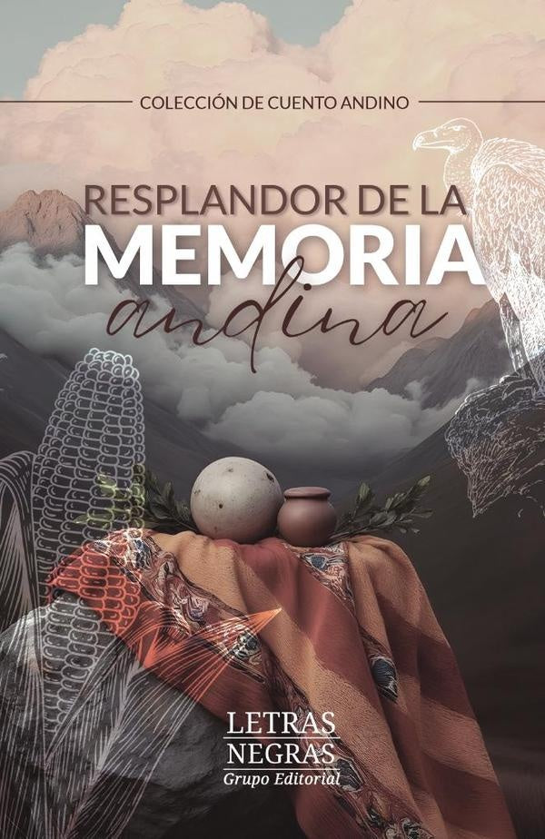 Resplandor de la memoria andina | GABRIEL RICARDO ANGULO VIZCARRA
