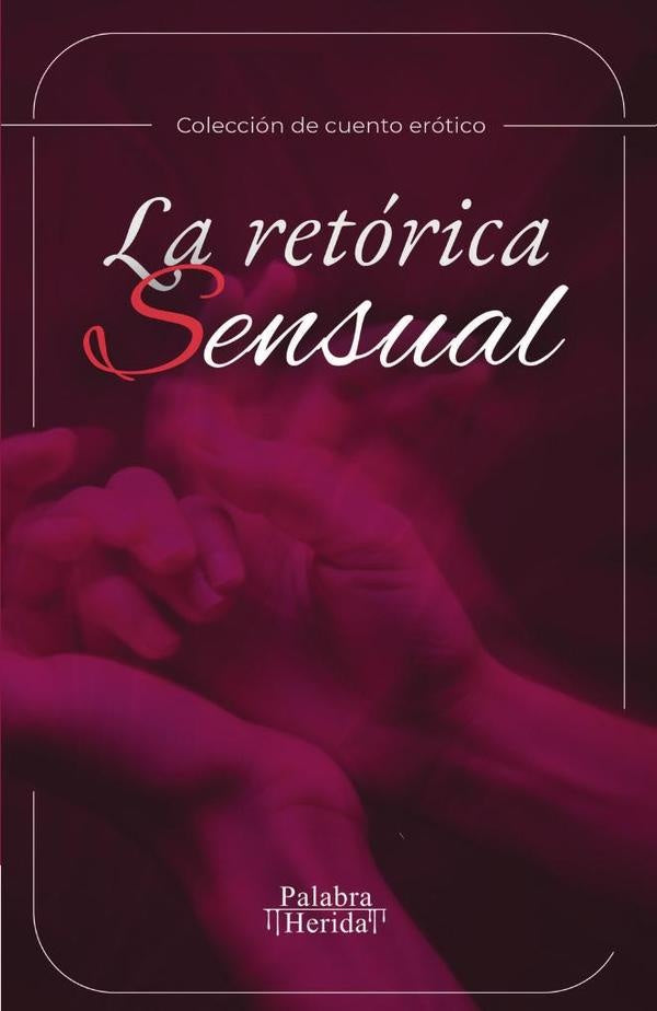 La retorica sensual | GRUPO EDITORIAL LETRAS NEGRAS S.A.S