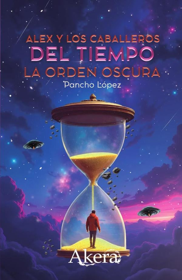 Alex y los caballeros del tiempo: la orden oscura | Pancho Lopez