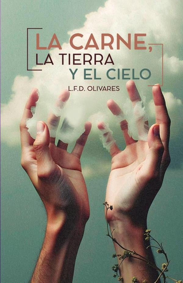 La carne, la tierra y el cielo | Luis D. Olivares