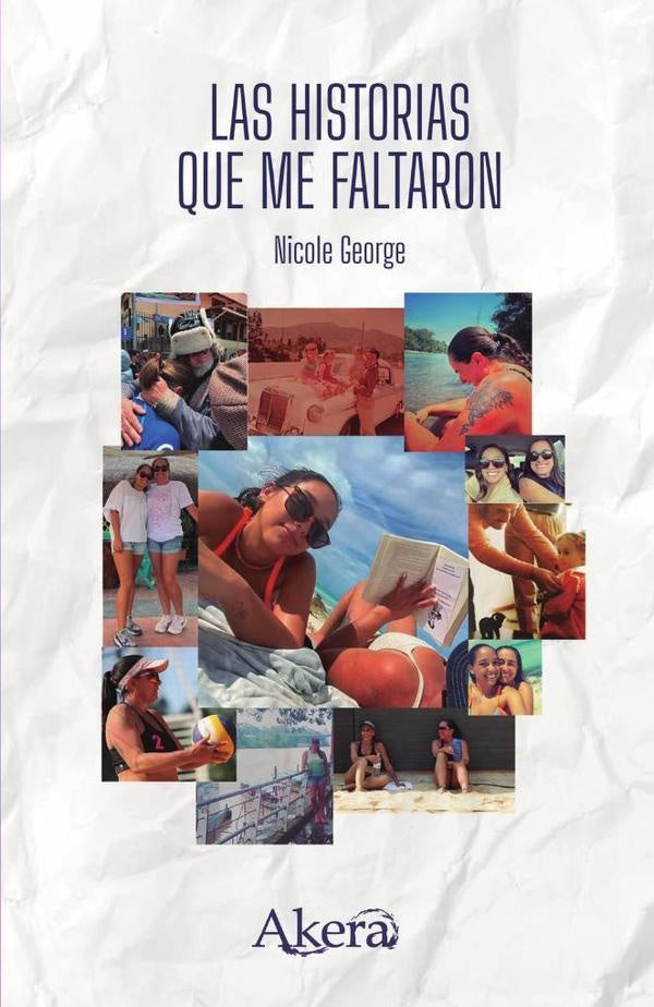 Las historias que me faltaron | Nicole Pauline George Alvear