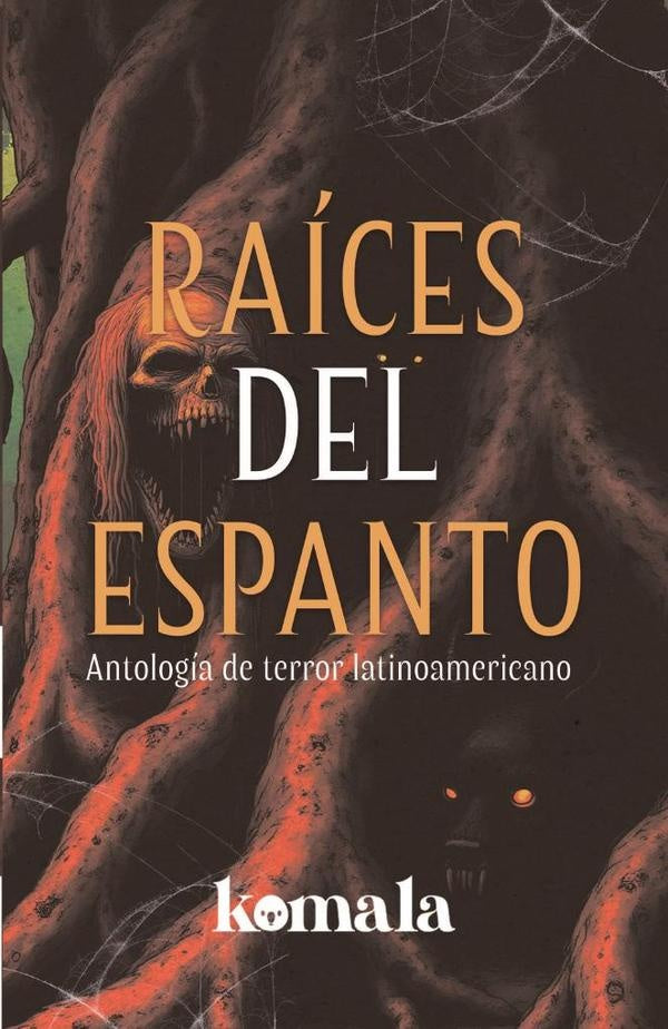 Raices del espanto | GRUPO EDITORIAL LETRAS NEGRAS S.A.S