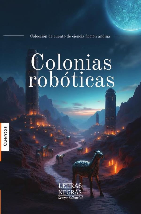 Colonias roboticas | GRUPO EDITORIAL LETRAS NEGRAS S.A.S