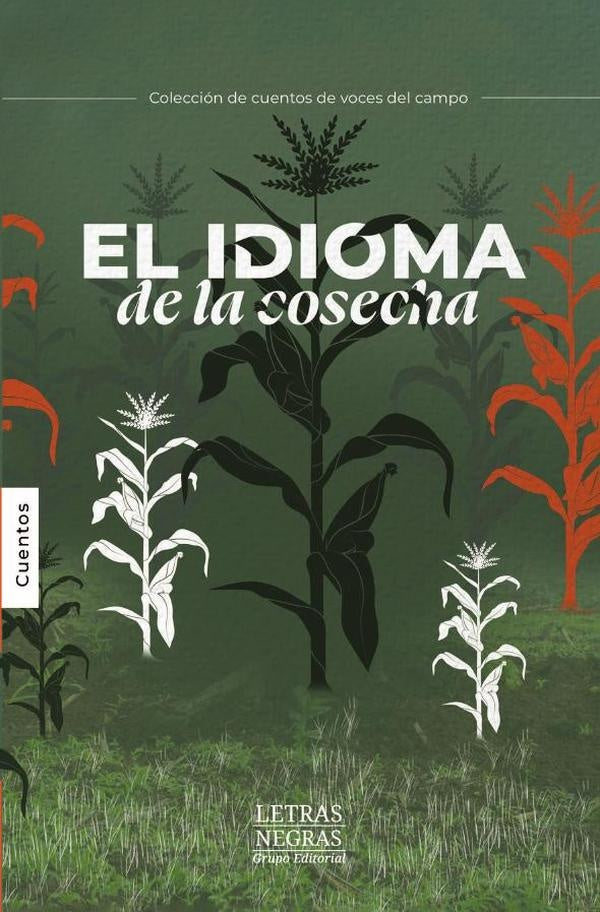 El idioma de la cosecha | GRUPO EDITORIAL LETRAS NEGRAS S.A.S