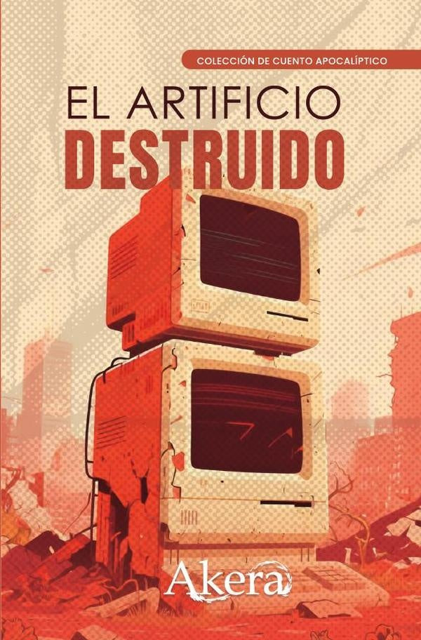 El artificio destruido | GRUPO EDITORIAL LETRAS NEGRAS S.A.S