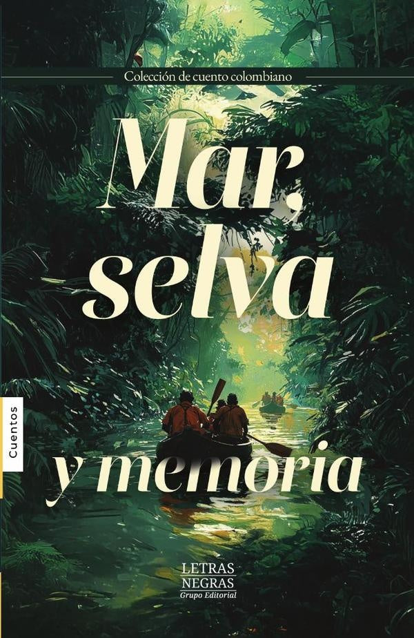 Mar, selva y memoria | GRUPO EDITORIAL LETRAS NEGRAS S.A.S