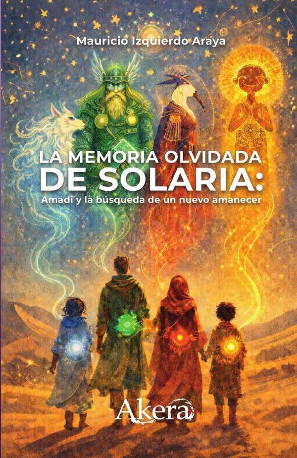 La memoria olvidada de Solaria: Amadi y la busqueda de un nuevo amanecer | Mauricio Alejandro Izquierdo Araya