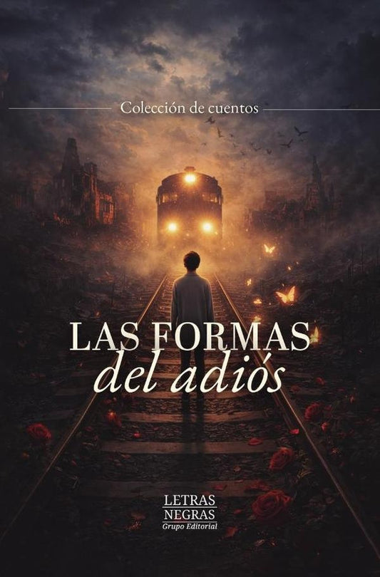 Las formas del adios | GRUPO EDITORIAL LETRAS NEGRAS S.A.S