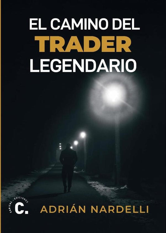 El camino del trader legendario | Adrian Nardelli