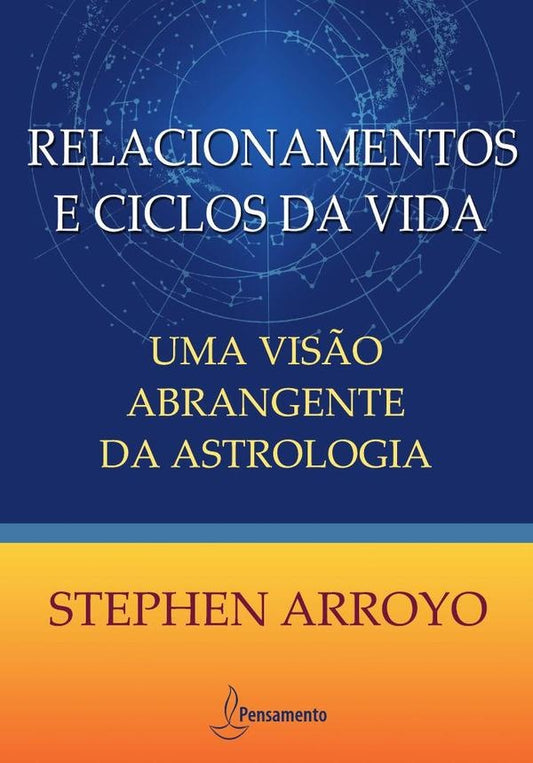 Relacionamentos e Ciclos da Vida -nova Edicao | Stephen Arroyo