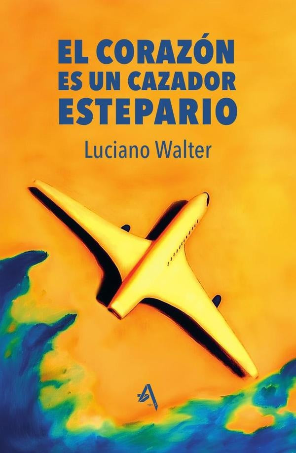 El corazon es un cazador estepario | Luciano Walter
