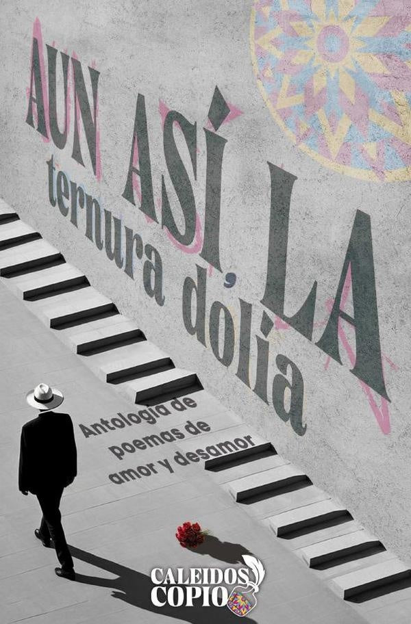 Y aun asi, la ternura dolia | Monica Orozco Marquez