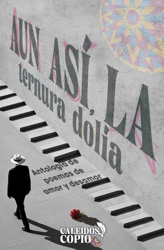 Y aun asi, la ternura dolia | Monica Orozco Marquez
