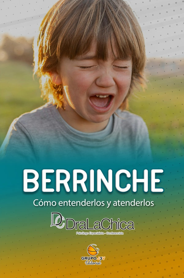 Berrinche - Guia practica para educar a tu hijo. | Sol A. Ramos De Abreu