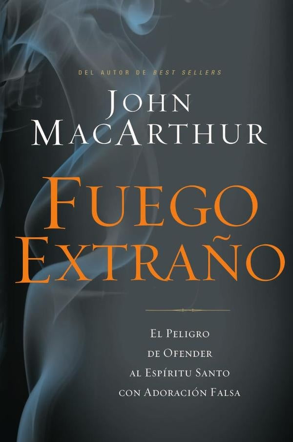 Fuego extra?o | John F. MacArthur