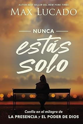 Nunca estas solo | Max Lucado