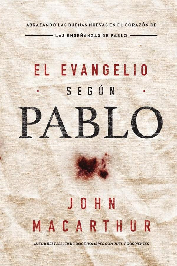 El Evangelio segun Pablo | John F. MacArthur