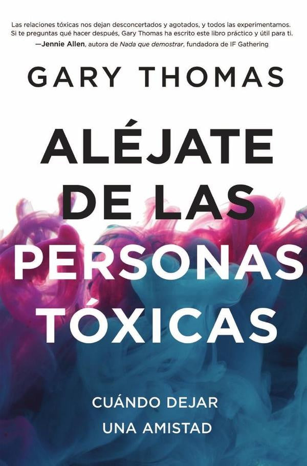 Alejate de las personas toxicas | Gary Thomas
