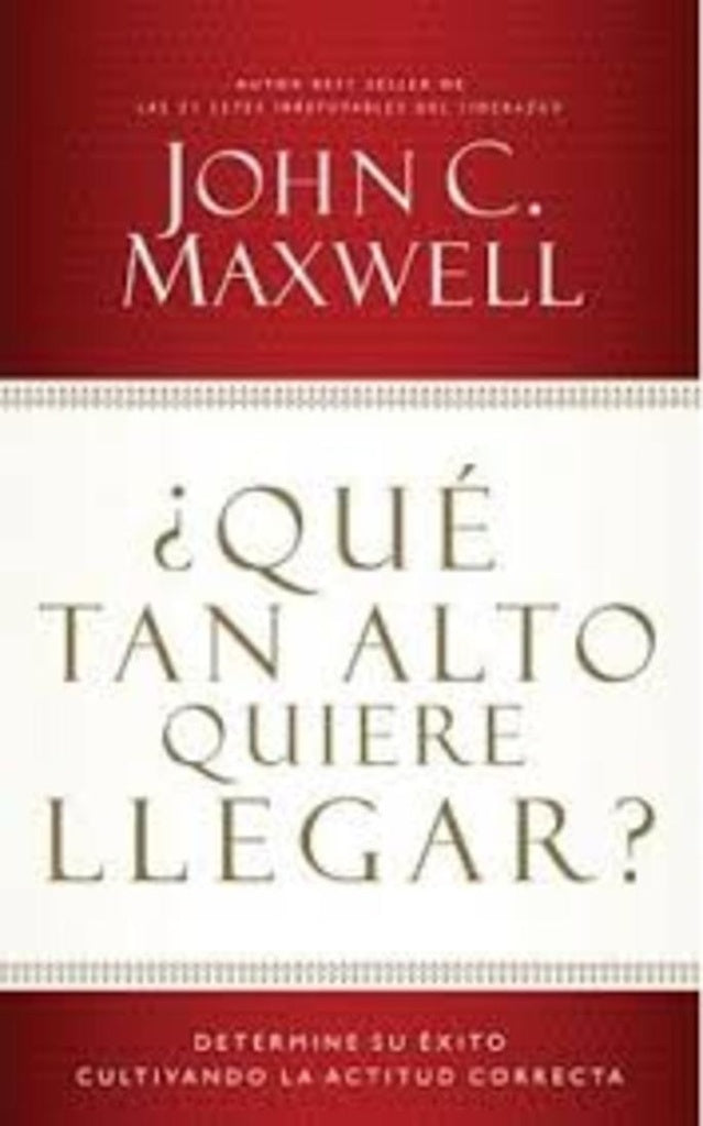 ?Que tan alto quiere llegar? | John C. Maxwell