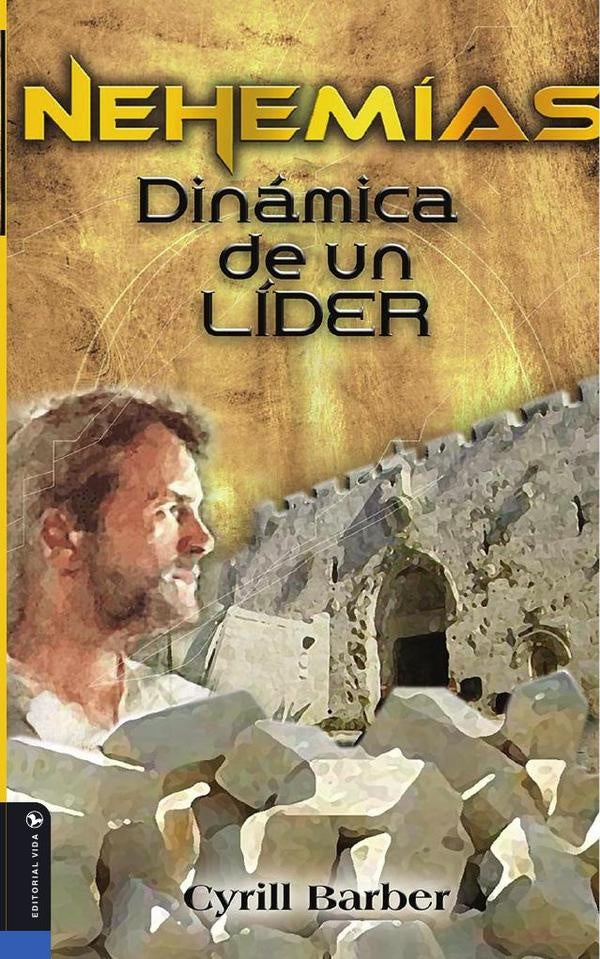 Nehemias dinamica de un lider | Cyrill Barber