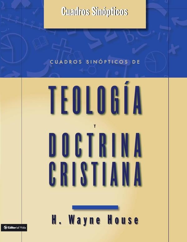 Cuadros sinopticos de teologia y doctrina cristiana | H. Wayne House