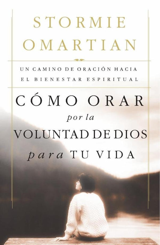 Como orar por la voluntad de Dios para tu vida | Stormie Omartian