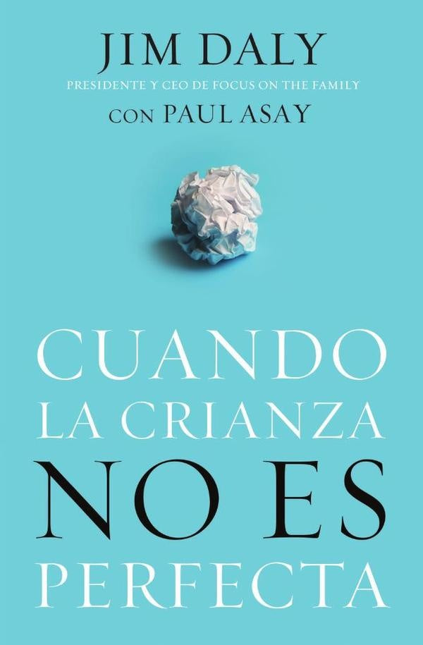 Cuando la crianza no es perfecta | Jim Daly