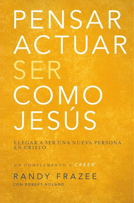 Pensar, actuar, ser como Jesus | Randy Frazee