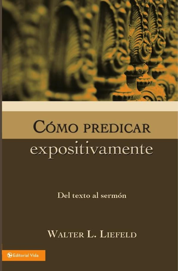 Como predicar expositivamente | Walter L. Liefeld