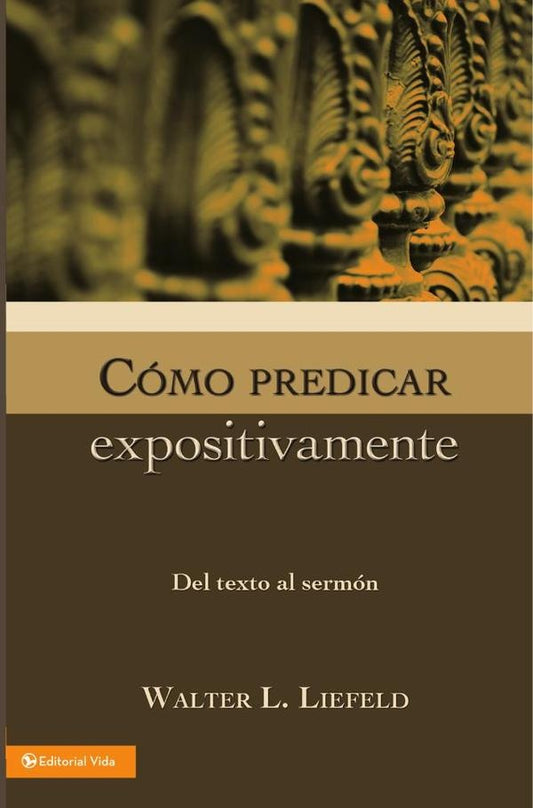 Como predicar expositivamente | Walter L. Liefeld