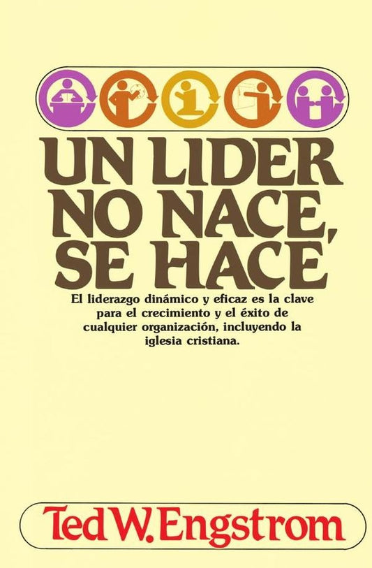 Un lider no nace, se hace | Ted Engstrom