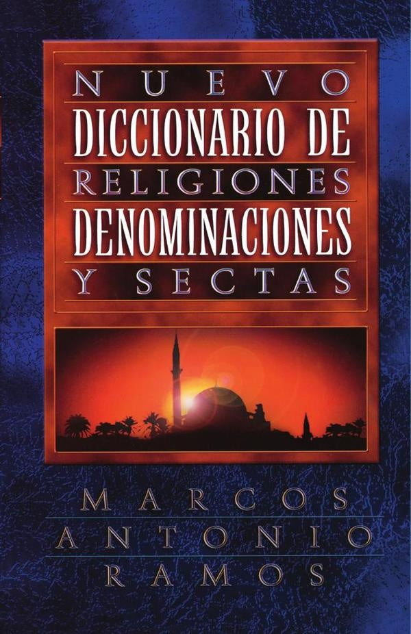 Nuevo diccionario de religiones, denominaciones y sectas | Marcos Antonio Ramos