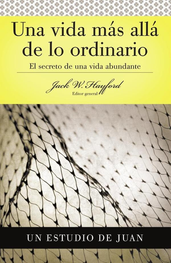 Serie Vida en Plenitud: Una Vida Mas Alla de lo Ordinario | Jack W. Hayford