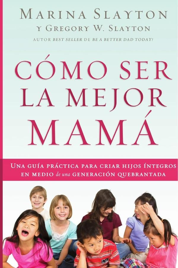 Como ser la mejor mama | Marina Slayton