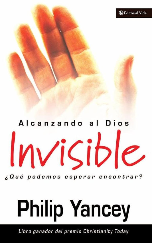 Alcanzando al Dios invisible | Philip Yancey