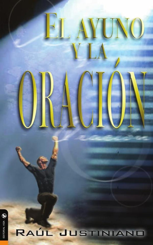 El ayuno y la oracion | Sr. Raul Justiniano