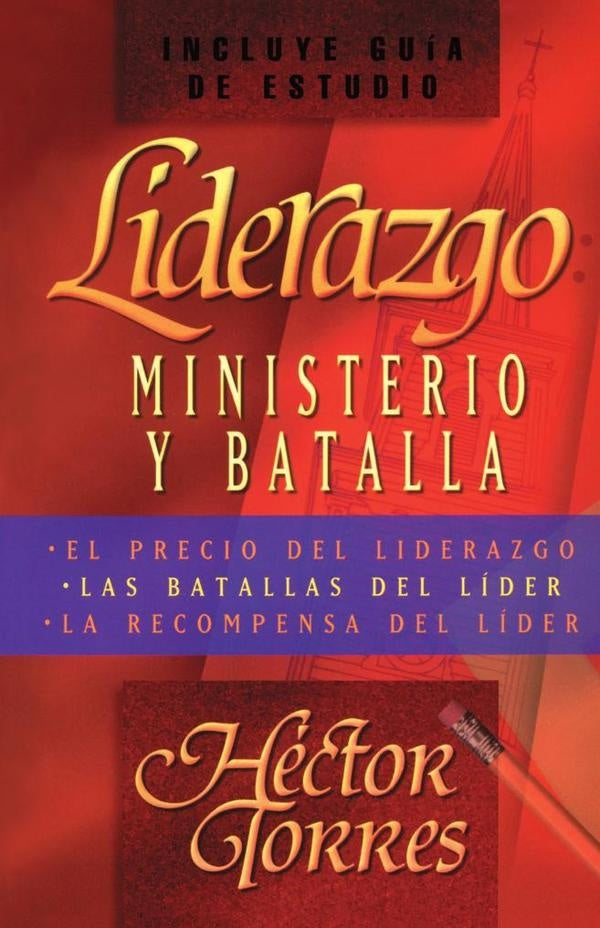 Liderazgo: Ministerio y batalla | Hector P. Torres