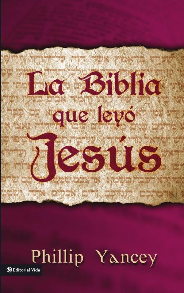 La Biblia que leyo Jesus | Philip Yancey